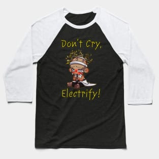 Don't Cry, Electrify: The Doctor's Shocking Humor Baseball T-Shirt